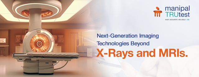 Next-Generation Imaging Technologies: Beyond X-rays and MRIs. | Manipal ...